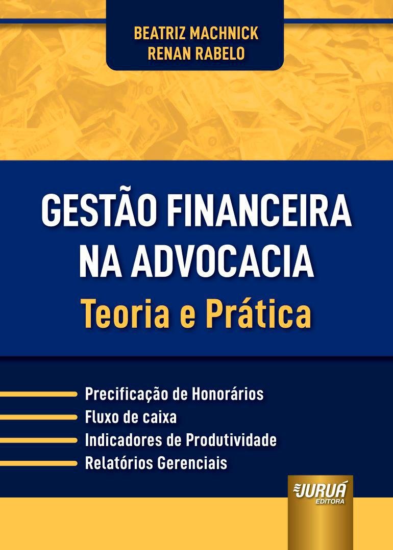 Obra completa a trilogia sobre a gestão financeira na advocacia  Da...