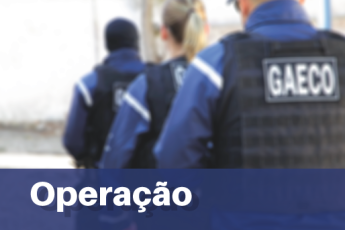 Gaeco, Gepatria e PM promovem nova etapa da Operação Força...